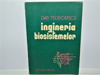 INGINERIA BIOSISTEMELOR -DAN TEODORESCU foto