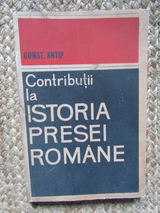 Contributii la istoria presei romane &ndash; Const. Antip