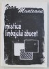 Mistica limbajului absent / Ioan Munteanu