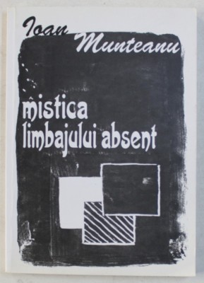 Mistica limbajului absent / Ioan Munteanu foto