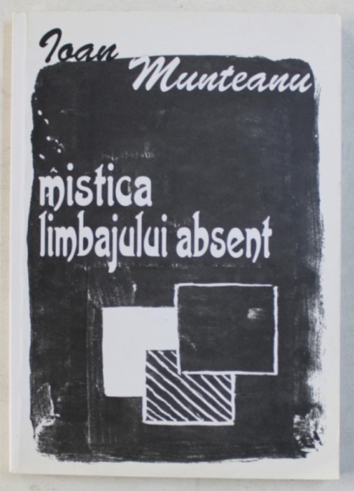 Mistica limbajului absent / Ioan Munteanu
