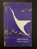 IMPOTRIVA FURTUNII - Daniil Granin