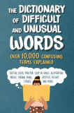 The Dictionary of Difficult and Unusual Words: Over 10,000 Common and Confusing Terms Explained