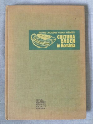 Petre I. Roman; Ioan Nemeti - Cultura Baden &amp;icirc;n Rom&amp;acirc;nia (1978) foto