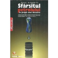 Sfarsitul petrolului - Paul Roberts