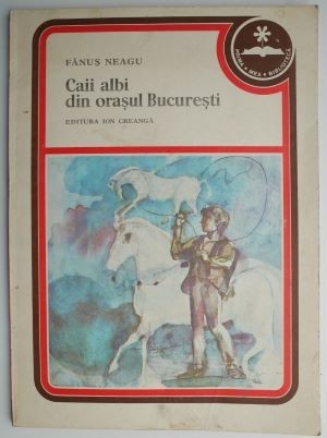 Caii albi din orasul Bucuresti &ndash; Fanus Neagu