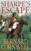 Sharpe&#039;s Escape - Bernard Cornwell, Harper Collins, Roman istoric, 450 pagini, 2004