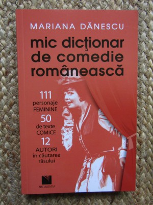 Mic dictionar de comedie romaneasca - Mariana Danescu foto