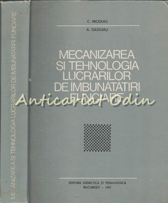 Mecanizarea Si Tehnologia Lucrarilor De Imbunatatiri Funciare - Cezar Nicolau foto