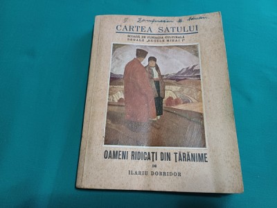CARTEA SATULUI *OAMENI RIDICAȚI DIN ȚĂRĂNIME /ILARIU DOBRIDOR / 1944 * A foto