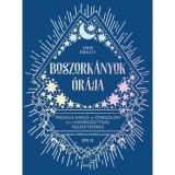 Boszork&aacute;nyok &oacute;r&aacute;ja - M&aacute;gikus napl&oacute; az &ouml;nbizalom &eacute;s a hat&aacute;rozotts&aacute;g fejleszt&eacute;s&eacute;hez - Sarah Bartlett