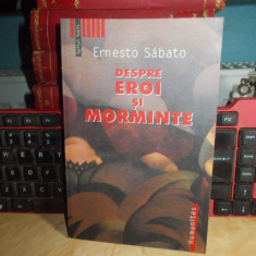 ERNESTO SABATO - DESPRE EROI SI MORMINTE , EDITIE DEFINITIVA , 2003 *
