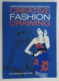 A COMPLETE GUIDE TO DESIGN AND ILLUSTRATION STYLES , CREATIVE FASHION DRAWING by NOEL CHAMPMAN and JUDITH CHEEK , 2012