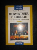 Vladimir Tismaneanu - Reinventarea politicului. Europa rasariteana de la Stalin