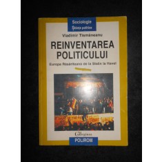 Vladimir Tismaneanu - Reinventarea politicului. Europa rasariteana de la Stalin