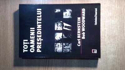 Toti oamenii presedintelui - Carl Bernstein; Bob Woodward (Editura RAO, 2007) foto