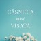 Casnicia Mult Visata, Gary Chapman - Editura Curtea Veche