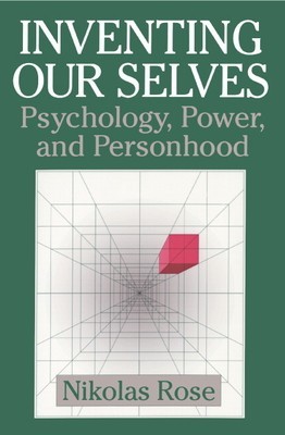 Inventing Our Selves: Psychology, Power, and Personhood foto