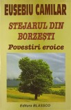 STEJARUL DIN BORZESTI. POVESTIRI EROICE-EUSEBIU CAMILAR-354062