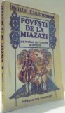 POVESTI DE LA MIAZAZI PE MOTIVE DIN BASME AROMANE de HRISTU CANDROVEANU , 1976