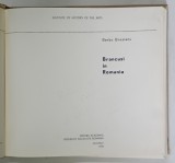 BRANCUSI IN ROMANIA de BARBU BREZIANU , 1976 *PREZINTA URME DE UZURA