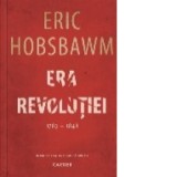 Era revolutiei (1789-1848) - Eric Hobsbawm, Radu Sandulescu