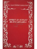 Aurel Popescu Balcesti - Spirit si suflet - Reincarnarea (Editia: 1993)