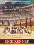 No Room for Compromise: Christ&#039;s Message to Today&#039;s Church - A Light in the Darkness Volume Two