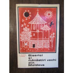 BISERICI SI MANASTIRI VECHI DIN MOLDOVA- N. GRIGORAS SI I. CAPROSU