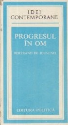 Progresul in om - Contributii la o critica a civilizatiei puterii foto