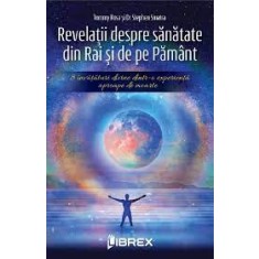 Revelatii despre sanatate din Rai si de pe Pamant - Tommy Rosa