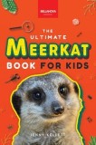 Meerkats The Ultimate Meerkat Book for Kids: 100+ Amazing Meerkat Facts, Photos, Quiz &amp; More