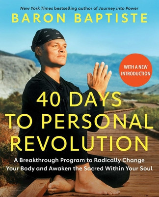 40 Days to Personal Revolution: A Breakthrough Program to Radically Change Your Body and Awaken the Sacred Within Your Soul foto