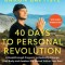 40 Days to Personal Revolution: A Breakthrough Program to Radically Change Your Body and Awaken the Sacred Within Your Soul