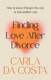 Finding Love After Divorce: How to know if they&#039;re the one or just another one