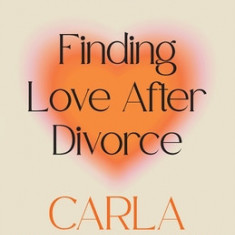 Finding Love After Divorce: How to know if they're the one or just another one