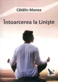 Cumpara ieftin Intoarcerea la liniste/Catalin Manea, For You