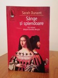 Sarah Dunant, S&acirc;nge și splendoare. Un roman despre familia Borgia, Humanitas