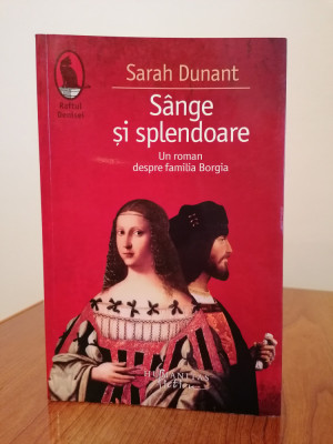 Sarah Dunant, S&amp;acirc;nge și splendoare. Un roman despre familia Borgia foto