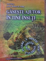 GASESTE AJUTOR IN TINE INSUTI-JOSE SILVA CU DR. ROBERT B. STONE foto