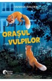 Orasul vulpilor - Vanessa Walder