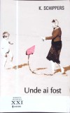 UNDE AI FOST-K. SCHIPPERS-353808