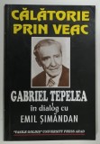 CALATORIE PRIN VEAC de GABRIEL TEPELEA , 1999 * DEDICATIE