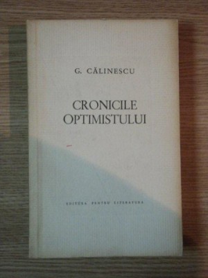 CRONICILE OPTIMISTULUI de G. CALINESCU , Bucuresti 1964 foto