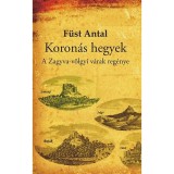 Koron&aacute;s hegyek - A Zagyva-v&ouml;lgyi v&aacute;rak reg&eacute;nye - F&uuml;st Antal