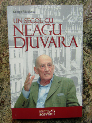 UN SECOL CU NEAGU DJUVARA - George Radulescu foto