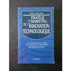 PAUL MILLIER - STRATEGIE ET MARKETING DE L&#039;INNOVATION TECHNOLOGIQUE