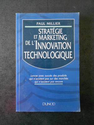 PAUL MILLIER - STRATEGIE ET MARKETING DE L&amp;#039;INNOVATION TECHNOLOGIQUE foto