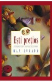 Esti pretios - Max Lucado