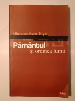 Gherasim Rusu Togan - Păm&amp;acirc;ntul și ordinea lumii foto